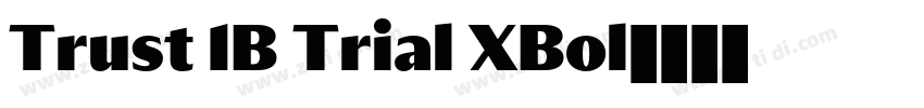 Trust 1B Trial XBol字体转换 Trust 1B Trial XBol字体转换
